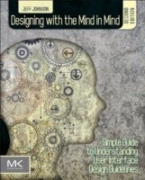 Book cover of Designing with the Mind in Mind: Simple Guide to Understanding User Interface Design Rules