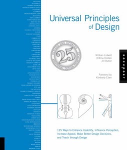 Book cover of Universal Principles of Design: 125 Ways to Enhance Usability, Influence Perception, Increase Appeal, Make Better Design Decisions, and Teach through Design